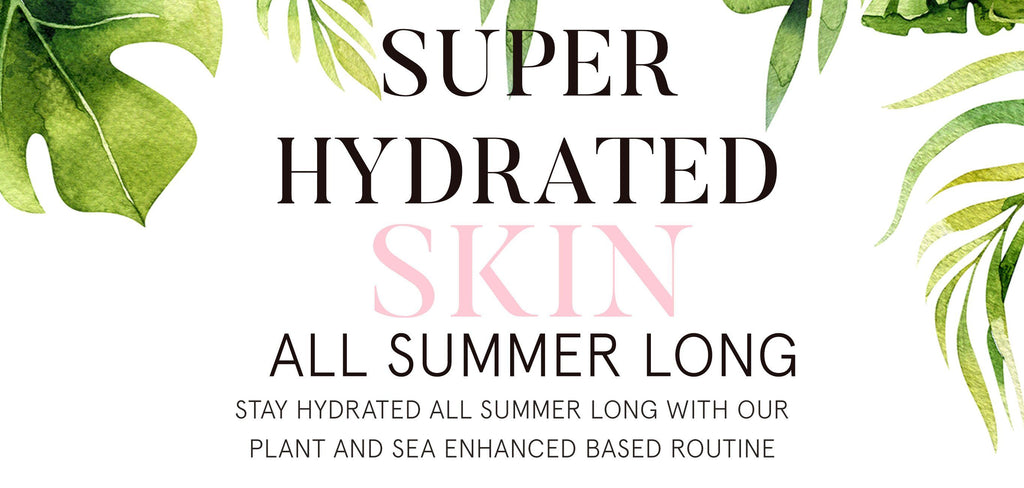 Super Hydrated Skin All Summer Long